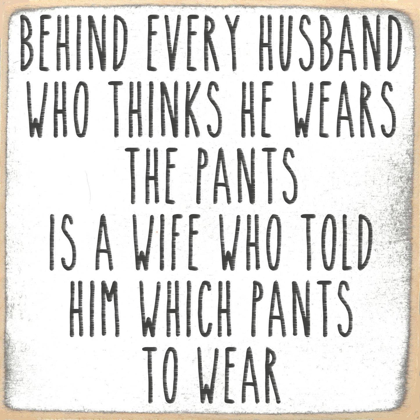 Wears The Pants - 5X5 Sign