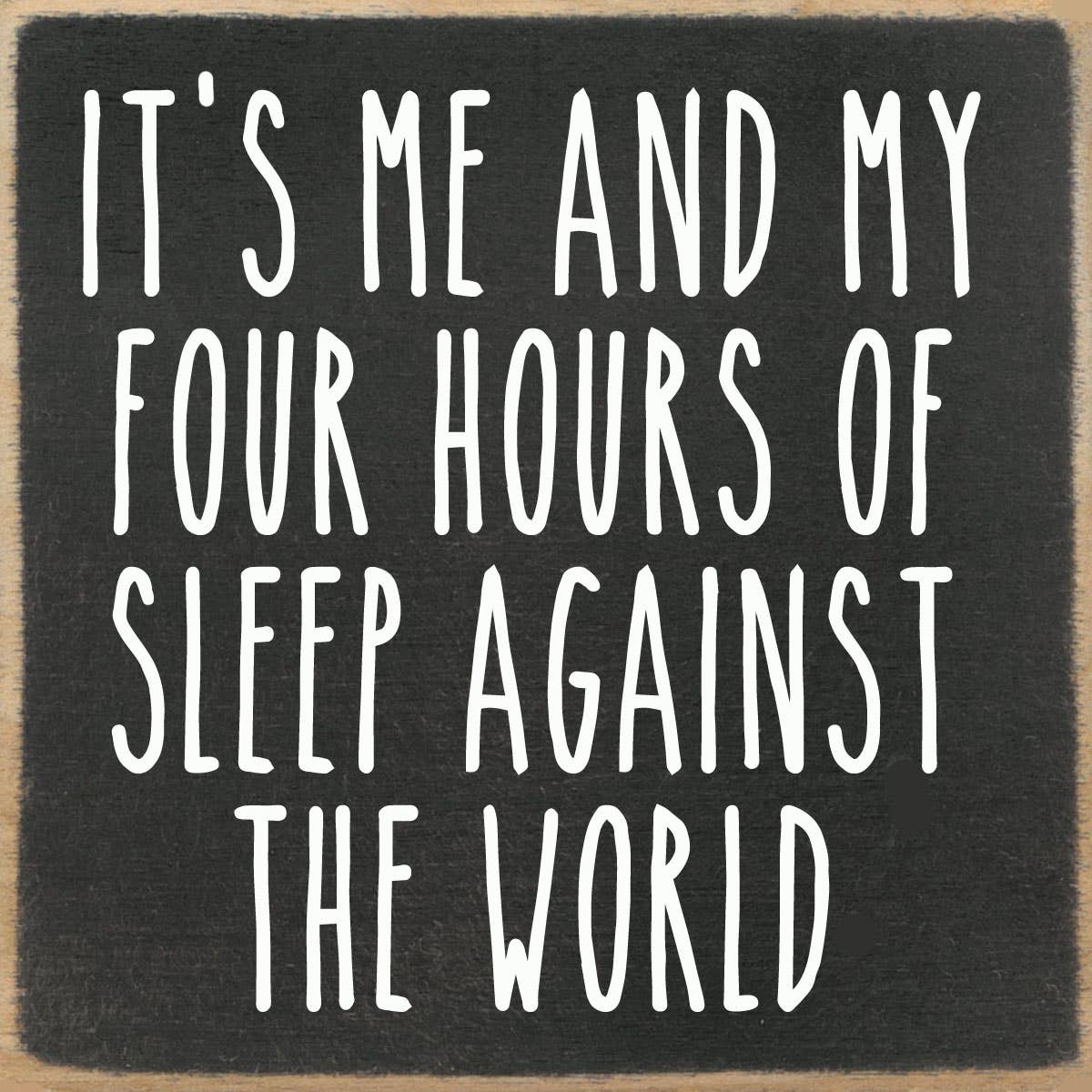 Four Hours Sleep - 4x4 Sign