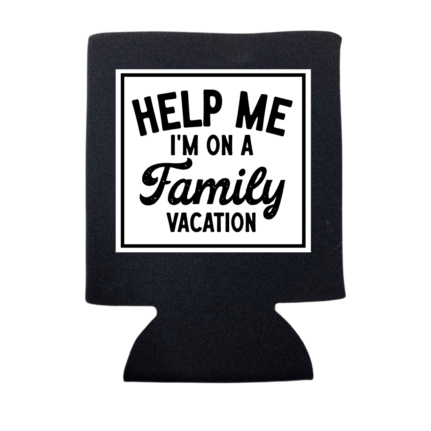“Help me, I'm on a Family Vacation” Koozie