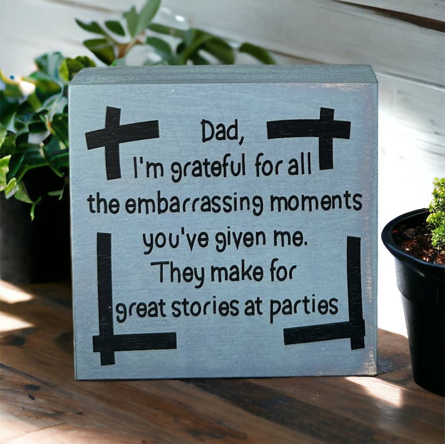 Funny Father’s Day Mini Wood Sign - Embarrassing Moments