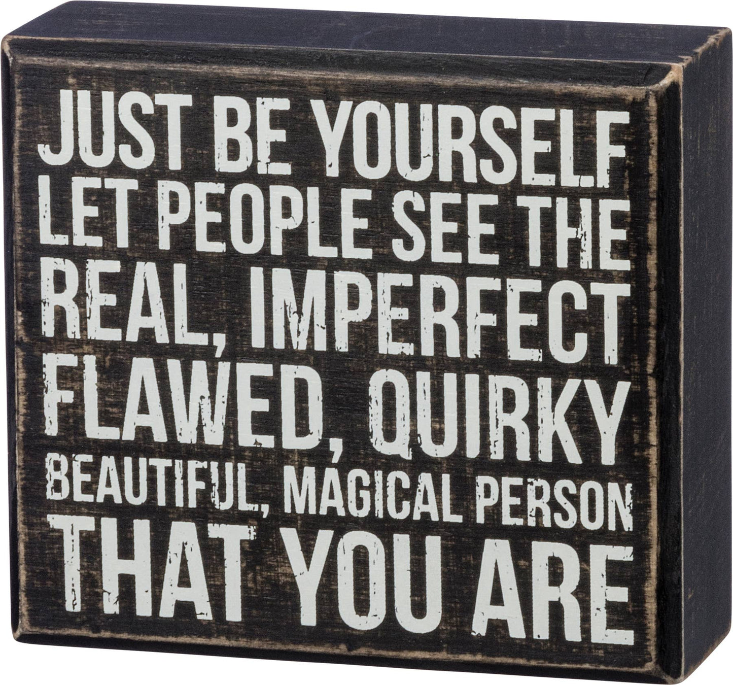 Just Be Yourself Let People See - Box Sign