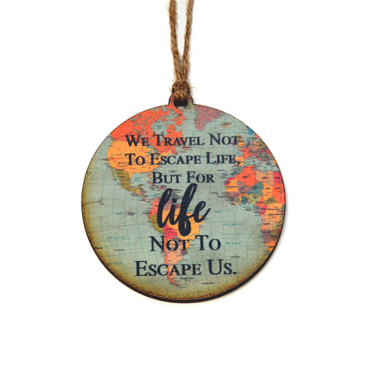 We Travel Not To Escape Map Ornament