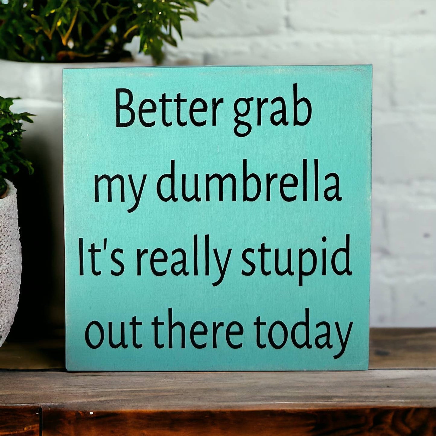 Better Grab My Dumbrella - Funny Rustic Wood Shelf Sitter