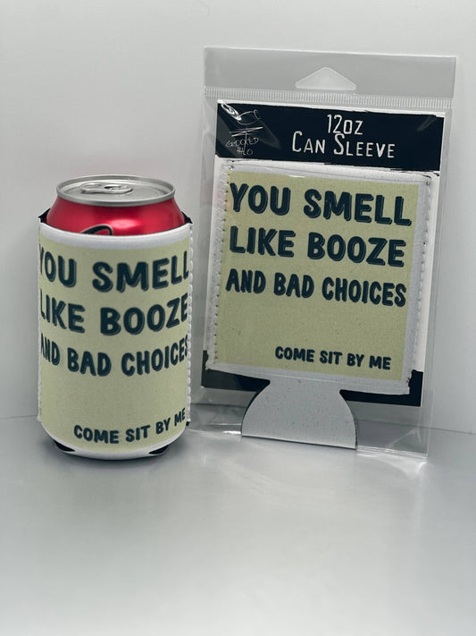 Crooked Halo - "Smell like Booze and Bad Choices" Neoprene Can Sleeve