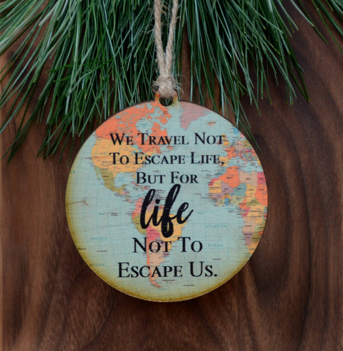 We Travel Not To Escape Map Ornament