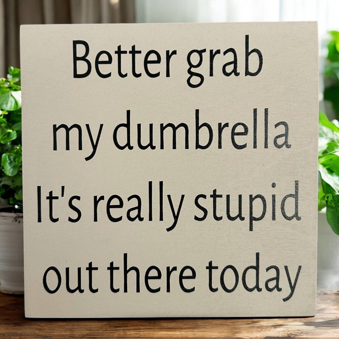 Better Grab My Dumbrella - Funny Rustic Wood Shelf Sitter