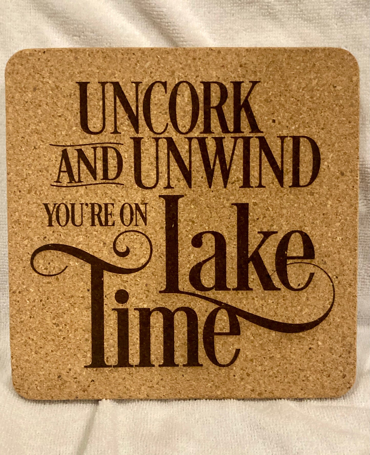 Cork Trivet Hot Pad - ‘Uncork & Unwind Your on Lake Time’