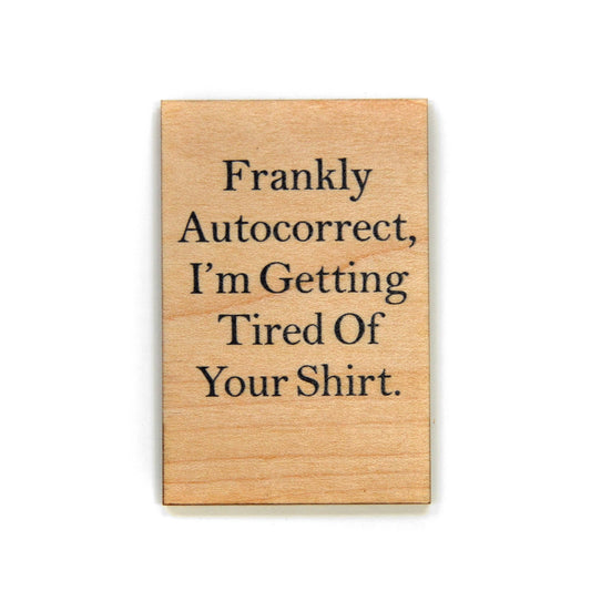 Funny Magnet - Frankly Autocorrect, I'm Getting Tired