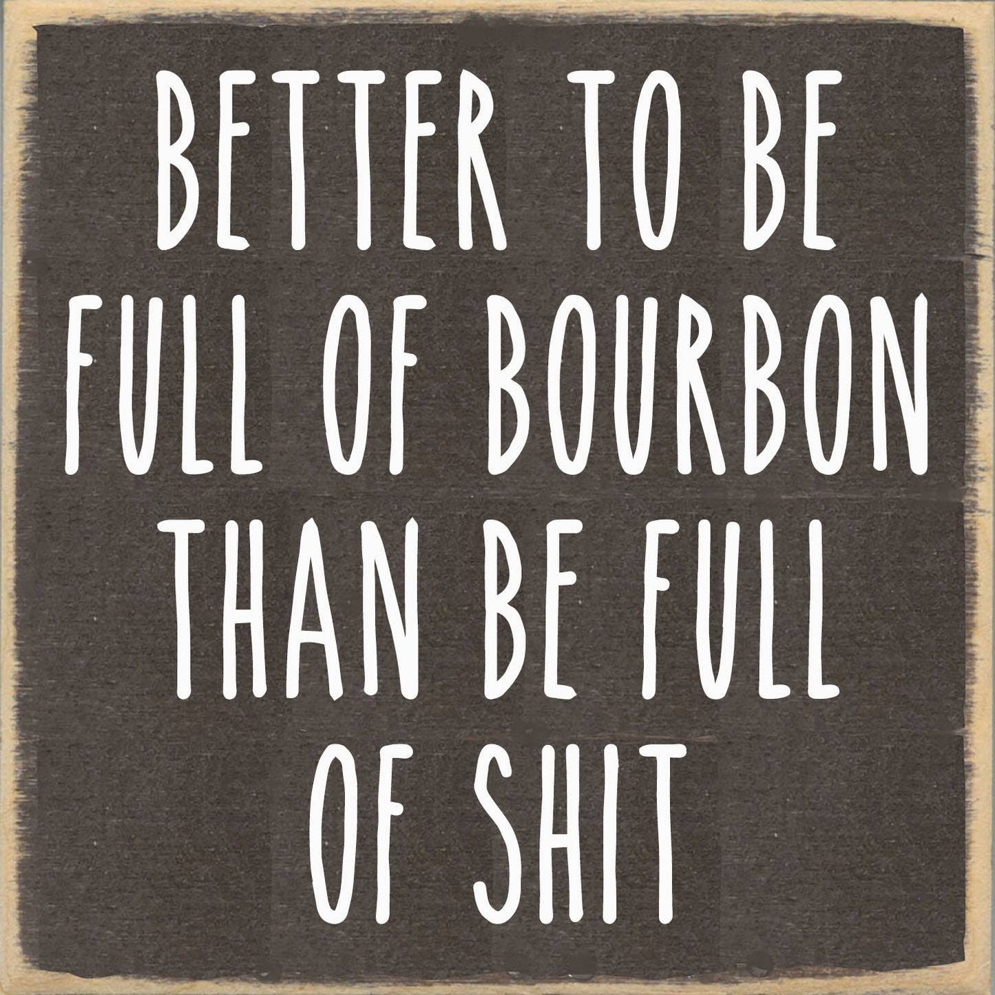 Full of Bourbon - 5X5 Sign