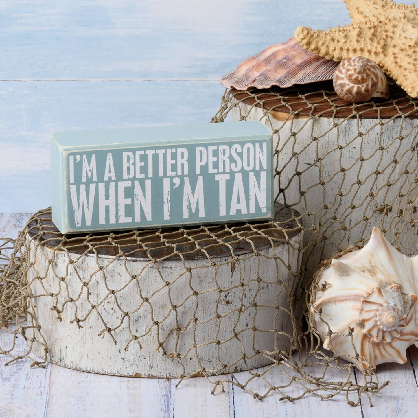 Primitives by Kathy - I'm A Better Person When I'm Tan Box Sign