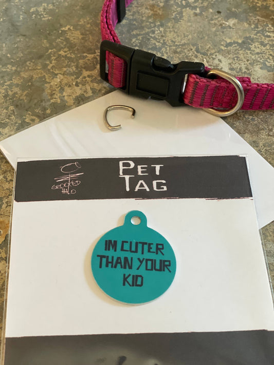 Crooked Halo - "Cuter Then Your Kid" Metal Pet Tag