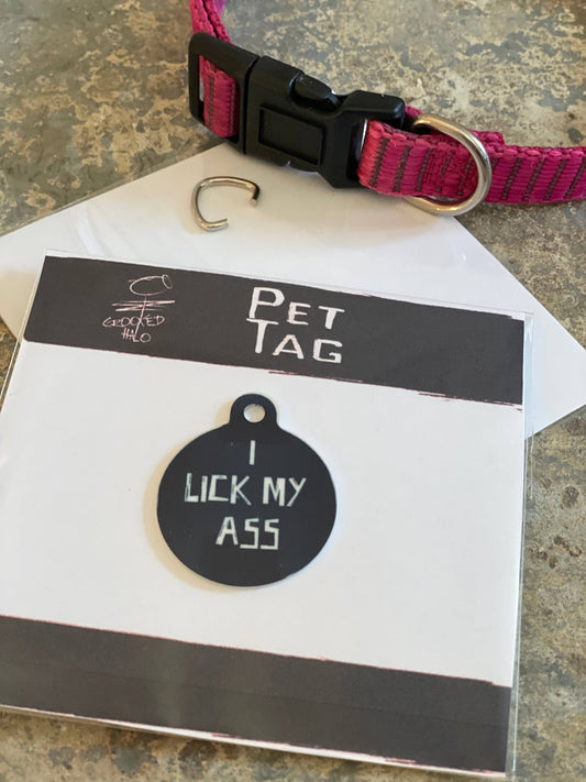 Crooked Halo - "I Lick My Ass" Metal Pet Tag