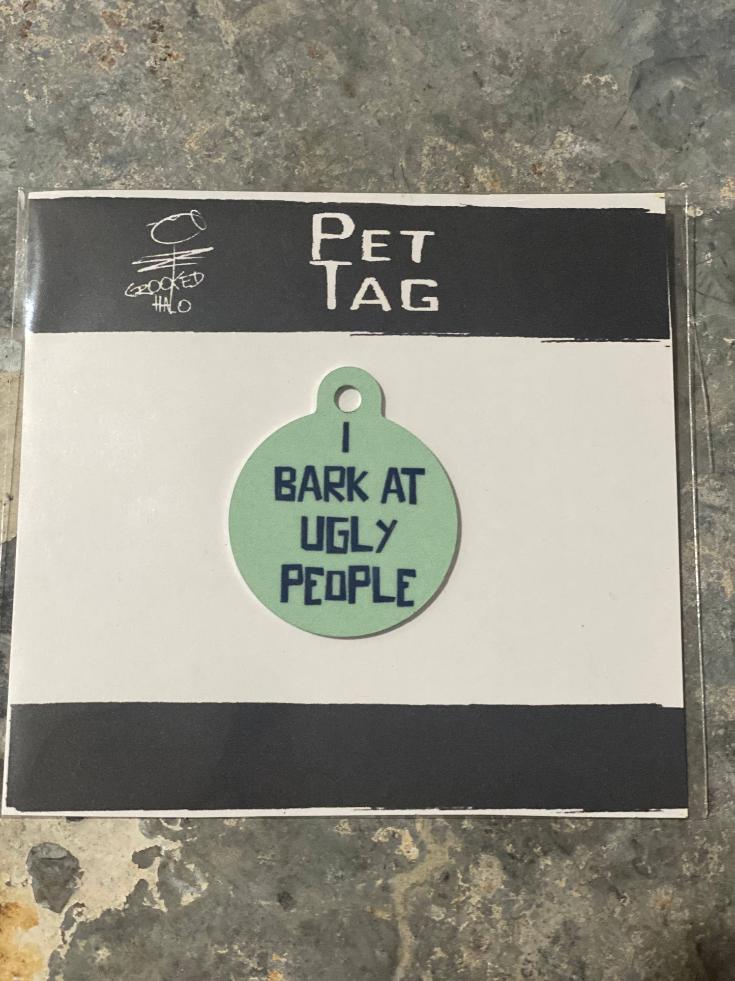 Crooked Halo - "Bark at Ugly People" Metal Pet Tag