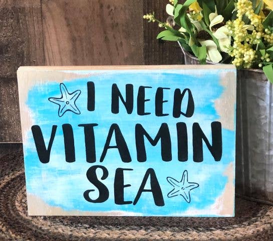 I Need Vitamin Sea - Rustic Wood Sign