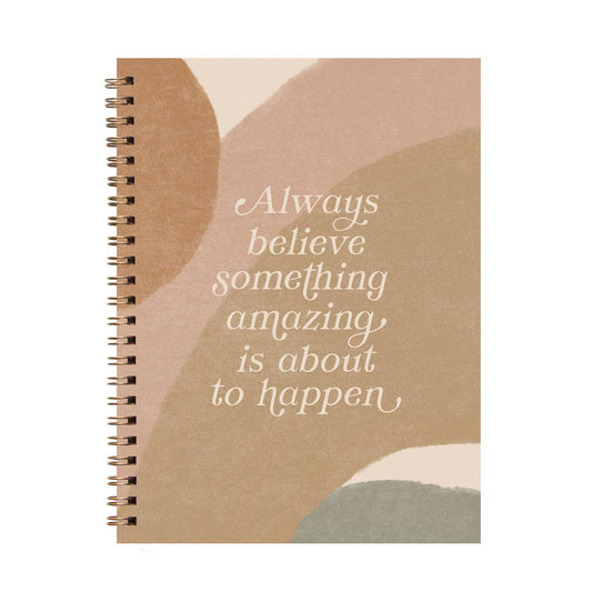 Always Believe Something Amazing Spiral Journal Notebook