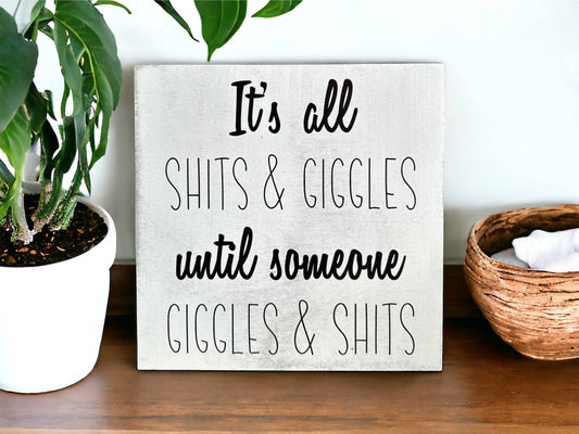 It’s All Shits & Giggles - Funny Rustic Wood Sign